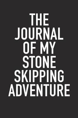 Book cover for The Journal of My Stone Skipping Adventure