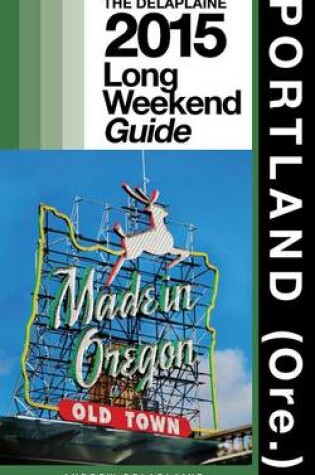 Cover of Portland (Ore.) - The Delaplaine 2015 Long Weekend Guide