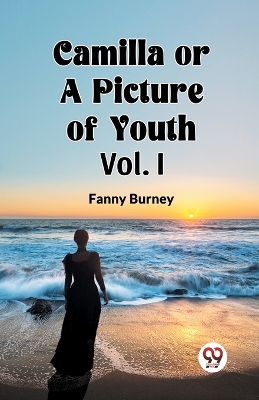 Book cover for Camilla OR A Picture of Youth Vol. I