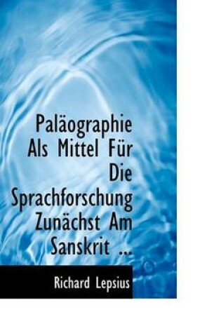 Cover of Palacographie ALS Mittel Fa1/4r Die Sprachforschung Zunacchst Am Sanskrit ...