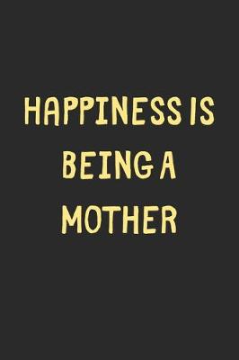 Book cover for Happiness Is Being A Mother