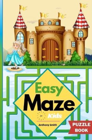 Cover of Easy Maze For Kids 50 Maze Puzzles For Kids Ages 4-8, 8-12