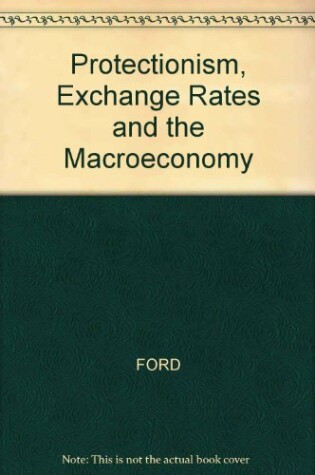 Cover of Protectionism, Exchange Rates and the Macroeconomy