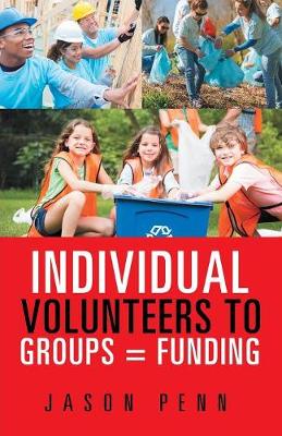 Cover of Individual Volunteers to Groups = Funding