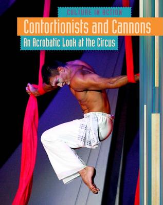 Book cover for Contortionists and Cannons: An Acrobatic Look at the Circus