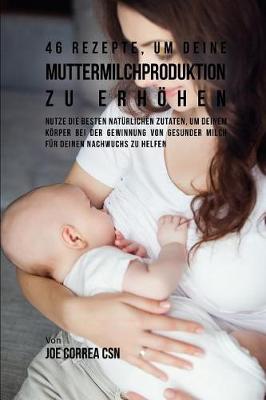 Book cover for 46 Rezepte, Um Deine Muttermilchproduktion Zu Erh hen