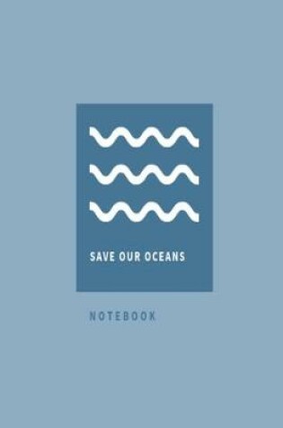 Cover of Save Our Oceans Notebook