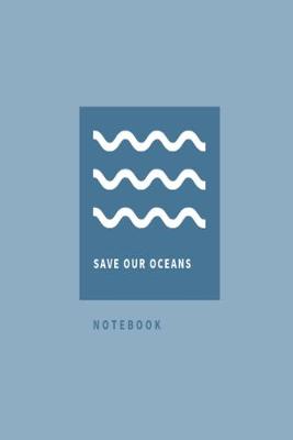 Book cover for Save Our Oceans Notebook