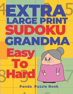 Book cover for Extra Large Print Sudoku Grandma Easy To Hard