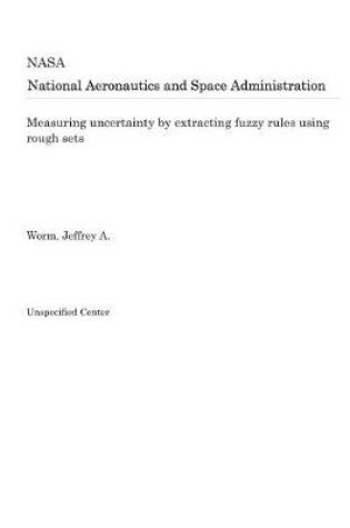 Cover of Measuring Uncertainty by Extracting Fuzzy Rules Using Rough Sets