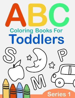 Cover of ABC Coloring Books for Toddlers Series 1