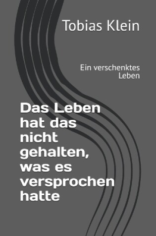 Cover of Das Leben hat das nicht gehalten, was es versprochen hatte