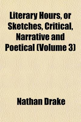 Book cover for Literary Hours, or Sketches, Critical, Narrative and Poetical (Volume 3)