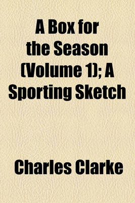 Book cover for A Box for the Season (Volume 1); A Sporting Sketch