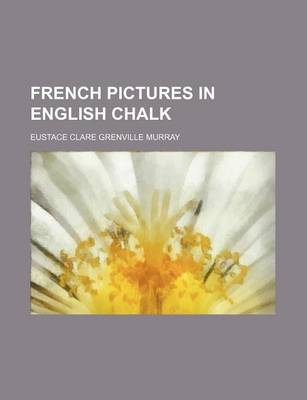 Book cover for French Pictures in English Chalk (Volume 1)