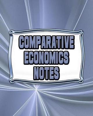 Book cover for Comparative Economics Notes