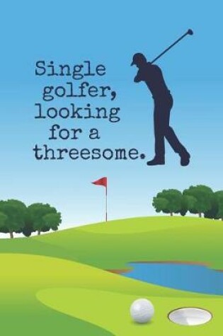 Cover of Single Golfer, Looking For A Threesome