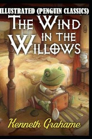 Cover of The Wind in the Willows By Kenneth Graham Illustrated (Penguin Classics)
