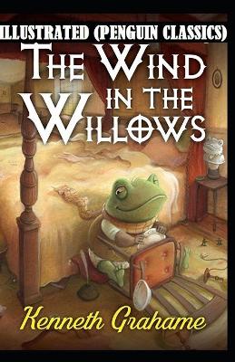 Book cover for The Wind in the Willows By Kenneth Graham Illustrated (Penguin Classics)