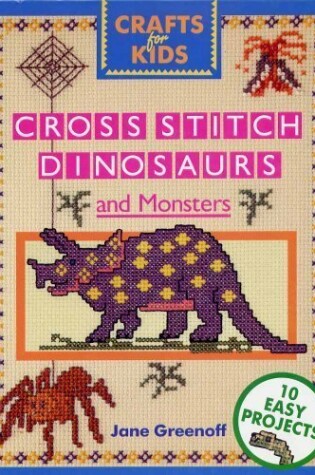 Cover of Cross Stitch Dinosaurs and Monsters