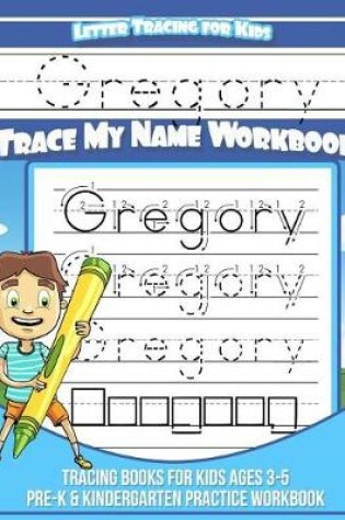Cover of Gregory Letter Tracing for Kids Trace my Name Workbook