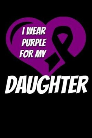 Cover of I Wear Purple For My Daughter