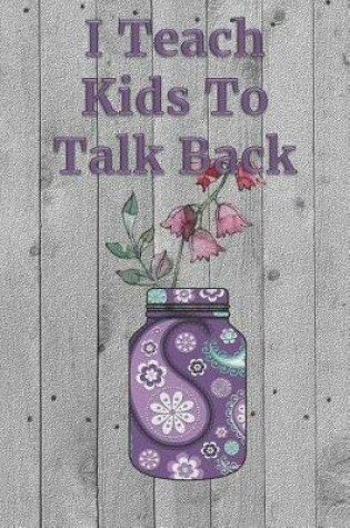 Cover of I Teach Kids To Talk Back