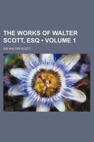 Cover of The Works of Walter Scott, Esq (Volume 1)