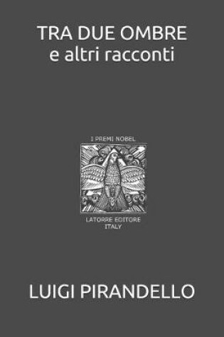 Cover of TRA DUE OMBRE e altri racconti