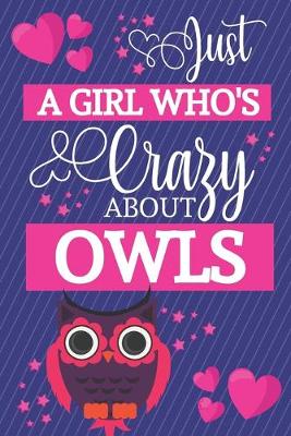 Book cover for Just A Girl Who's Crazy About Owls