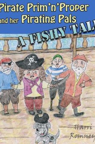 Cover of Pirate Prim 'n' Proper and Her Pirating Pals - A Fishy Tale