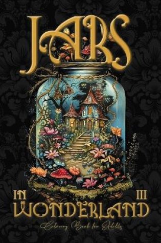 Cover of Jars in Wonderland Coloring Book for Adults 3