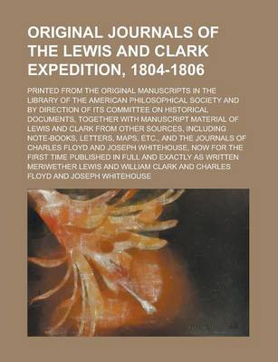 Book cover for Original Journals of the Lewis and Clark Expedition, 1804-1806; Printed from the Original Manuscripts in the Library of the American Philosophical Society and by Direction of Its Committee on Historical Documents, Together with Manuscript