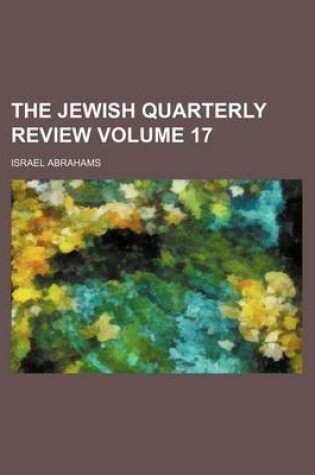 Cover of The Jewish Quarterly Review Volume 17