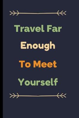 Book cover for Travel Far Enough To Meet Yourself