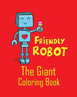 Book cover for Friendly Robot the Giant Coloring Book