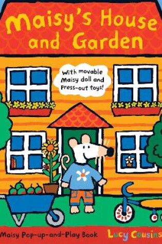 Cover of Maisy's House and Garden: A Maisy Pop-up-and-Play Book