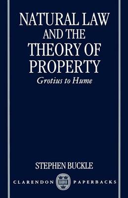 Book cover for Natural Law and the Theory of Property: Grotius to Hume