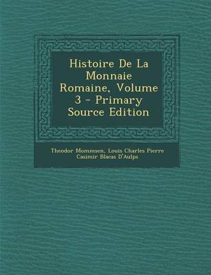 Book cover for Histoire de La Monnaie Romaine, Volume 3 - Primary Source Edition