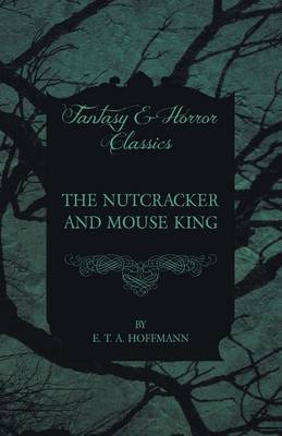 Book cover for The Nutcracker and Mouse King (Fantasy and Horror Classics)