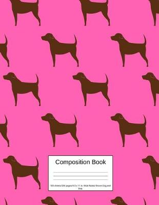 Book cover for Composition Book 100 Sheets/200 Pages/8.5 X 11 In. Wide Ruled/ Brown Dog and Pink