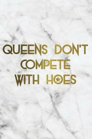 Cover of Queens Don't Compete with Hoes