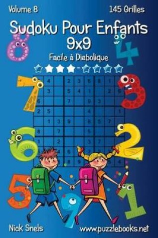 Cover of Sudoku Classique Pour Enfants 9x9 - Facile à Diabolique - Volume 8 - 145 Grilles