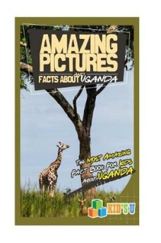 Cover of Amazing Pictures and Facts about Uganda