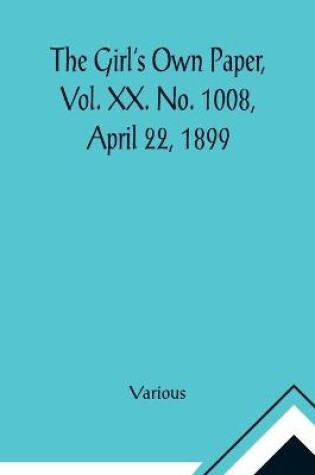 Cover of The Girl's Own Paper, Vol. XX. No. 1008, April 22, 1899