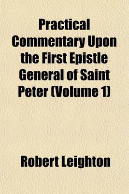 Book cover for Practical Commentary Upon the First Epistle General of Saint Peter (Volume 1)