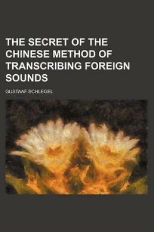 Cover of The Secret of the Chinese Method of Transcribing Foreign Sounds