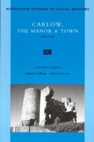 Cover of Carlow, the Manor and Town, 1674-1721