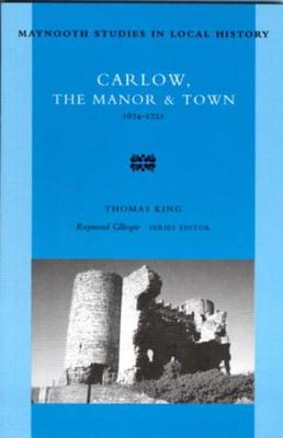 Book cover for Carlow, the Manor and Town, 1674-1721