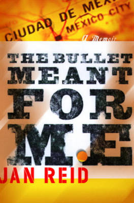 Book cover for The Bullet Meant for Me the Bullet Meant for Me the Bullet Meant for Me